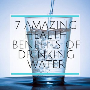 7 Amazing Health Benefits Of Drinking Water