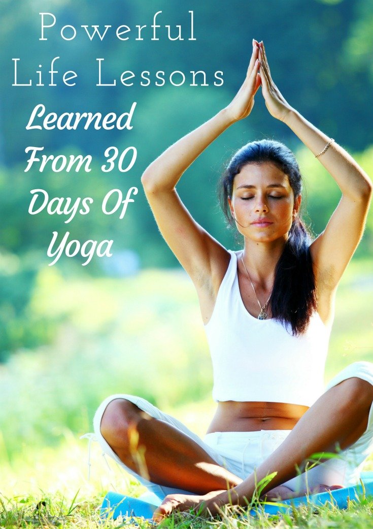Powerful Life Lessons Learned From 30 Days Of Yoga